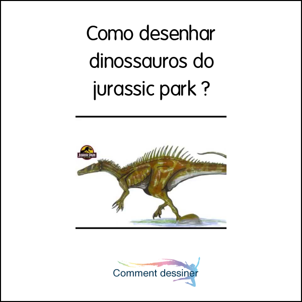 Como desenhar dinossauros do jurassic park
